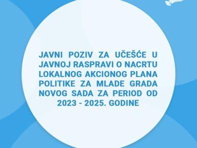 Javni poziv za učešće u javnoj raspravi o Nacrtu lokalnog akcionog plana politike za mlade Grada Novog Sada od 2023 – 2025. godine