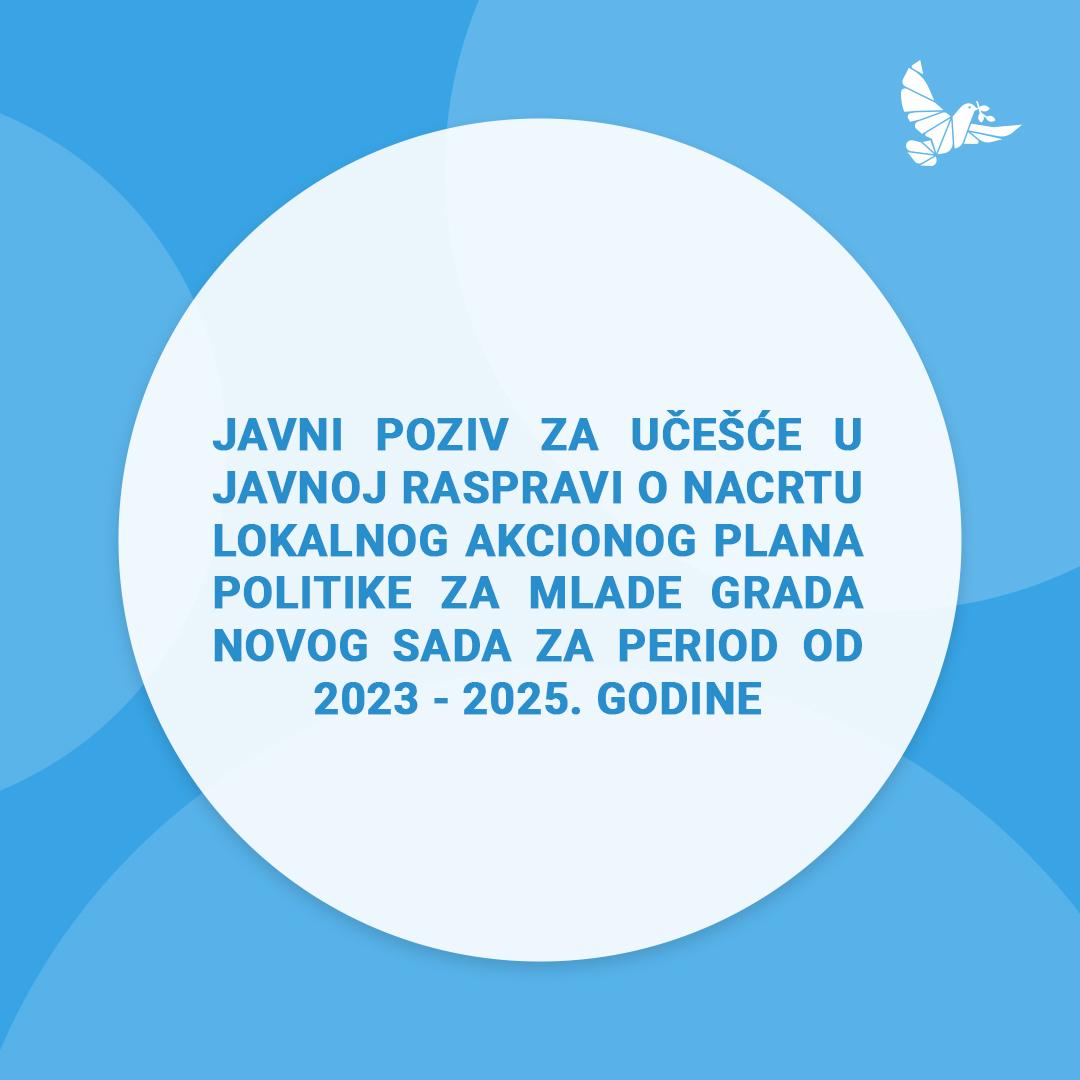 Javni poziv za učešće u javnoj raspravi o Nacrtu lokalnog akcionog plana politike za mlade Grada Novog Sada od 2023 – 2025. godine