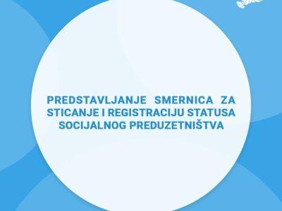 Predstavljanje smernica za sticanje i registraciju statusa socijalnog preduzetništva