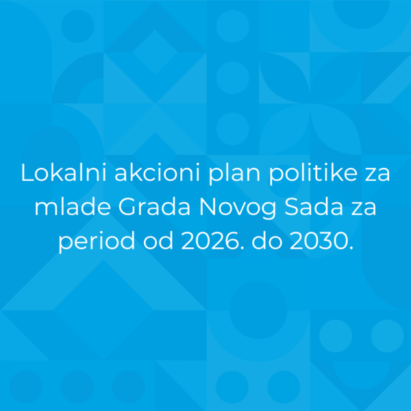 Lokalni akcioni plan politike za mlade Grada Novog Sada za period od 2026. do 2030.